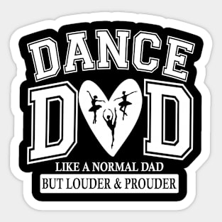 Dance Dad Like A Normal Dad But Louder And Prouder Sticker